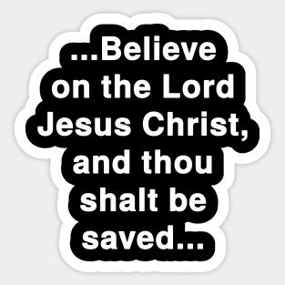 ...Believe on the Lord Jesus Christ, and thou shalt be saved... Acts 16:31 Bible Verse Sticker